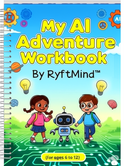 Teach Your Kids AI:    The RyftMind™ Guide & Workbook